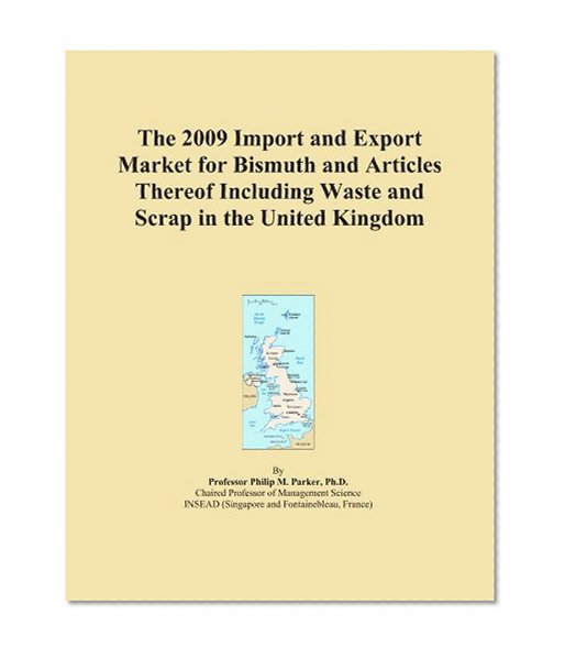 The 2009 Import and Export Market for Bismuth and Articles Thereof Including Waste and Scrap in the United Kingdom