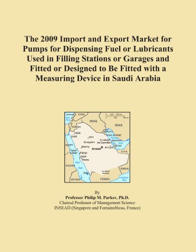 The 2009 Import and Export Market for Pumps for Dispensing Fuel or Lubricants Used in Filling Stations or Garages and Fitted or Designed to Be Fitted with a Measuring Device in Saudi Arabia