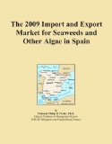 The 2009 Import and Export Market for Seaweeds and Other Algae in Spain