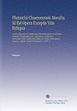 Plutarchi Chaeronensis Moralia Id Est Opera Exceptis Vitis Reliqua: Graeca Emendavit, Notationem Emendationum, et Latinam Xylandri Interpretationem ... Daniel Wyttenbach. V. 6 Pt. 2 (Latin Edition)
