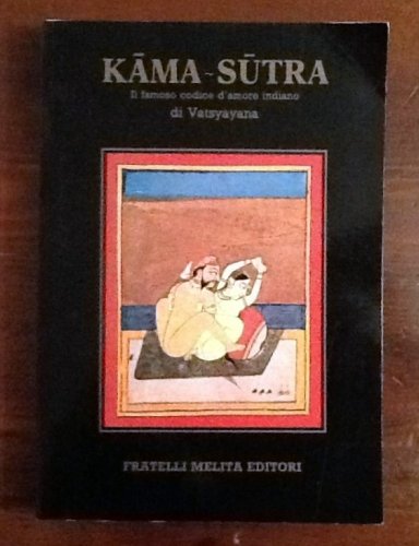 The Kama Sutra of Vatsayana : The Classic Hindu Treatise on Love & Social Conduct
