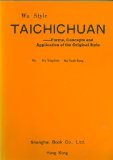 WU STYLE TAICHICHUAN : Forms, Concepts and Applications of the Original Style