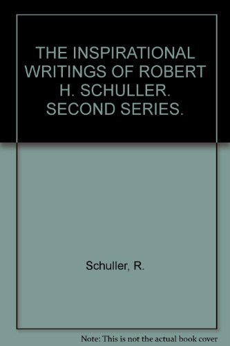 THE INSPIRATIONAL WRITINGS OF ROBERT H. SCHULLER. SECOND SERIES.