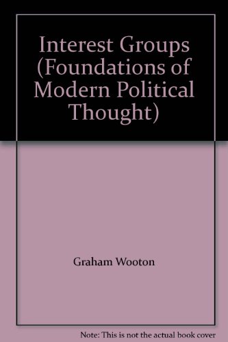 Interest Groups (Foundations of Modern Political Thought)
