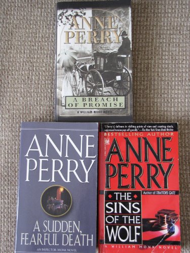 A Breach of Promise, A Sudden Fearful Death, The Sins of the Wolf (3 Paperbacks) (William Monk Novels)