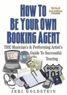 How to Be Your Own Booking Agent, Updatd (2nd, 06) by Goldstein, Jeri [Paperback (2006)]