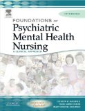 Foundations of Psychiatric Mental Health Nursing: A Clinical Approach, Fifth Edition (Foundations of Psychiatric Mental Health Nursing) 5th edition