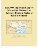 The 2009 Import and Export Market for Gummed or Adhesive Paper in Strips or Rolls in Ukraine