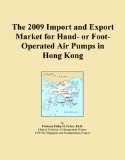 The 2009 Import and Export Market for Hand- or Foot-Operated Air Pumps in Hong Kong