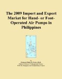 The 2009 Import and Export Market for Hand- or Foot-Operated Air Pumps in Philippines