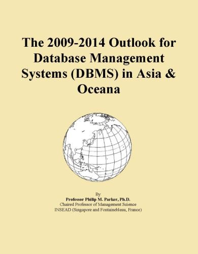 The 2009-2014 Outlook for Database Management Systems (DBMS) in Asia & Oceana