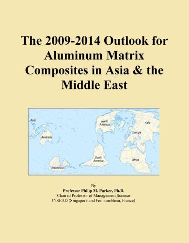 The 2009-2014 Outlook for Aluminum Matrix Composites in Asia & the Middle East