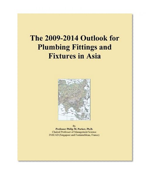 The 2009-2014 Outlook for Plumbing Fittings and Fixtures in Asia