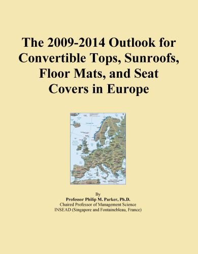 The 2009-2014 Outlook for Convertible Tops, Sunroofs, Floor Mats, and Seat Covers in Europe