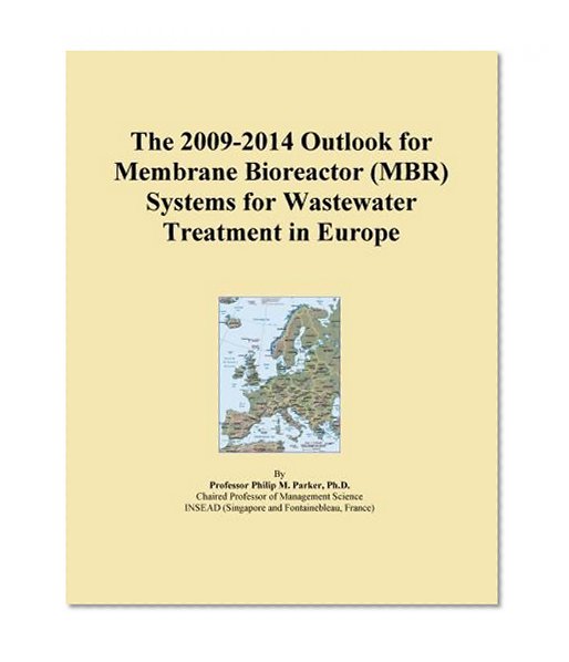 The 2009-2014 Outlook for Membrane Bioreactor (MBR) Systems for Wastewater Treatment in Europe