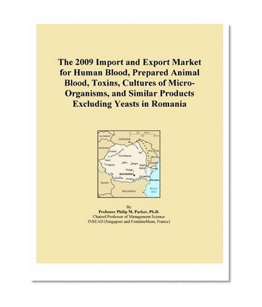 The 2009 Import and Export Market for Human Blood, Prepared Animal Blood, Toxins, Cultures of Micro-Organisms, and Similar Products Excluding Yeasts in Romania
