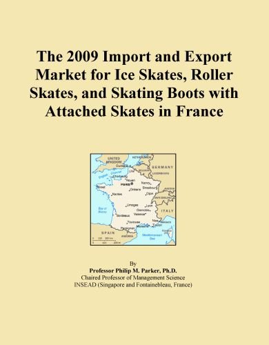 The 2009 Import and Export Market for Ice Skates, Roller Skates, and Skating Boots with Attached Skates in France