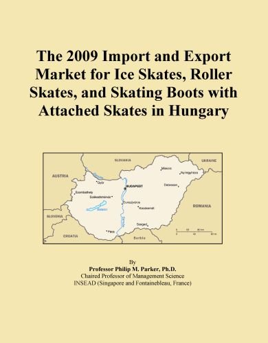 The 2009 Import and Export Market for Ice Skates, Roller Skates, and Skating Boots with Attached Skates in Hungary