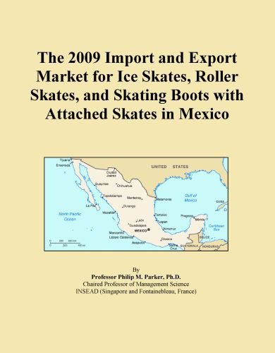 The 2009 Import and Export Market for Ice Skates, Roller Skates, and Skating Boots with Attached Skates in Mexico