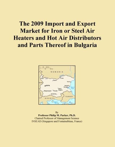 The 2009 Import and Export Market for Iron or Steel Air Heaters and Hot Air Distributors and Parts Thereof in Bulgaria