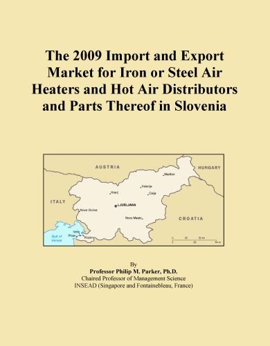 The 2009 Import and Export Market for Iron or Steel Air Heaters and Hot Air Distributors and Parts Thereof in Slovenia
