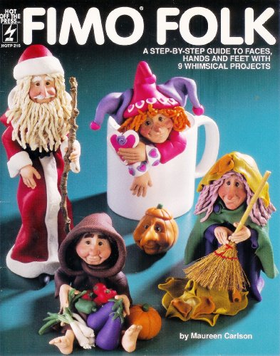 Fimo Folk (A Step-By-Step Guide To Faces, Hands And Feet With 9 Whimsical Projects)