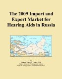 The 2009 Import and Export Market for Hearing Aids in Russia
