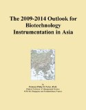 The 2009-2014 Outlook for Biotechnology Instrumentation in Asia