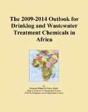 The 2009-2014 Outlook for Drinking and Wastewater Treatment Chemicals in Africa