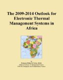 The 2009-2014 Outlook for Electronic Thermal Management Systems in Africa