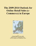 The 2009-2014 Outlook for Online Retail Sales (e-Commerce) in Europe
