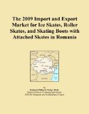 The 2009 Import and Export Market for Ice Skates, Roller Skates, and Skating Boots with Attached Skates in Romania