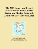 The 2009 Import and Export Market for Ice Skates, Roller Skates, and Skating Boots with Attached Skates in South Korea