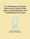 The 2009 Import and Export Market for Ice Skates, Roller Skates, and Skating Boots with Attached Skates in Sweden
