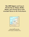 The 2009 Import and Export Market for Ice Skates, Roller Skates, and Skating Boots with Attached Skates in the Netherlands