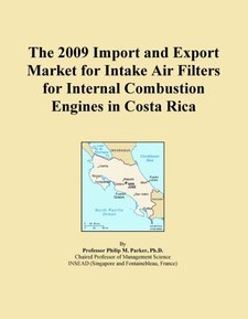 The 2009 Import and Export Market for Intake Air Filters for Internal Combustion Engines in Costa Rica