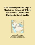The 2009 Import and Export Market for Intake Air Filters for Internal Combustion Engines in Saudi Arabia