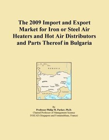 The 2009 Import and Export Market for Iron or Steel Air Heaters and Hot Air Distributors and Parts Thereof in Bulgaria