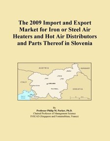 The 2009 Import and Export Market for Iron or Steel Air Heaters and Hot Air Distributors and Parts Thereof in Slovenia