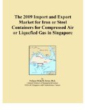 The 2009 Import and Export Market for Iron or Steel Containers for Compressed Air or Liquefied Gas in Singapore