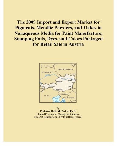 The 2009 Import and Export Market for Pigments, Metallic Powders, and Flakes in Nonaqueous Media for Paint Manufacture, Stamping Foils, Dyes, and Colors Packaged for Retail Sale in Austria