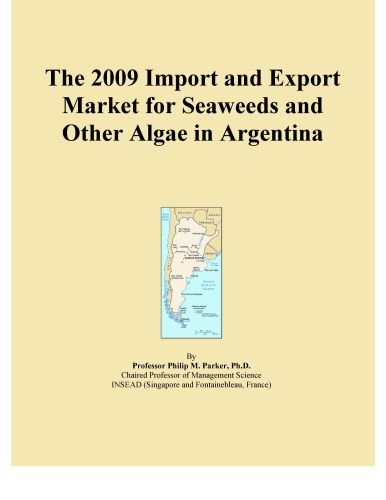 The 2009 Import and Export Market for Seaweeds and Other Algae in Argentina