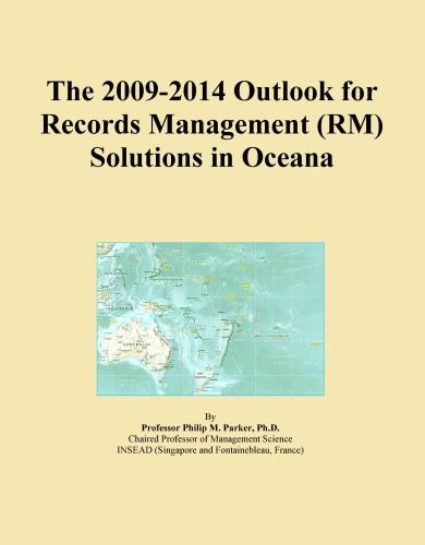 The 2009-2014 Outlook for Records Management (RM) Solutions in Oceana