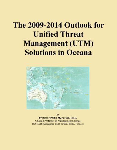 The 2009-2014 Outlook for Unified Threat Management (UTM) Solutions in Oceana