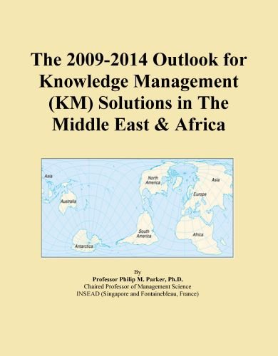 The 2009-2014 Outlook for Knowledge Management (KM) Solutions in The Middle East & Africa