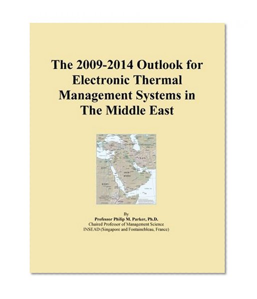 The 2009-2014 Outlook for Electronic Thermal Management Systems in The Middle East