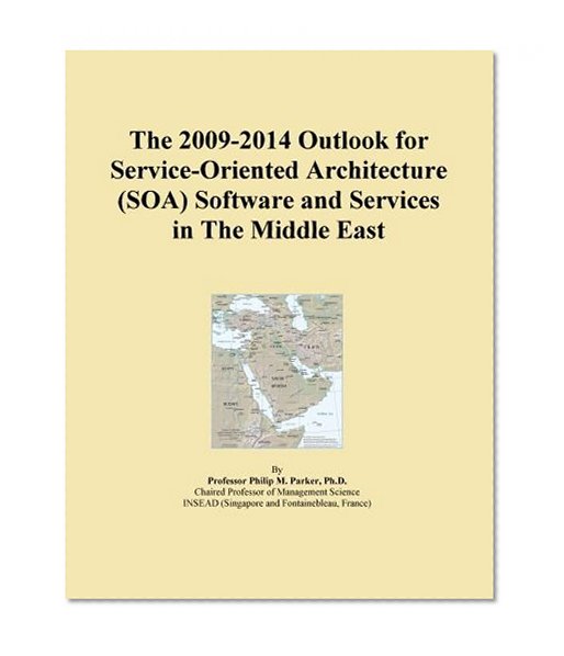 The 2009-2014 Outlook for Service-Oriented Architecture (SOA) Software and Services in The Middle East