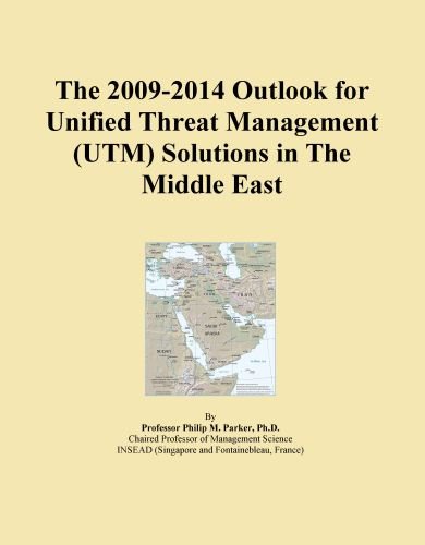 The 2009-2014 Outlook for Unified Threat Management (UTM) Solutions in The Middle East
