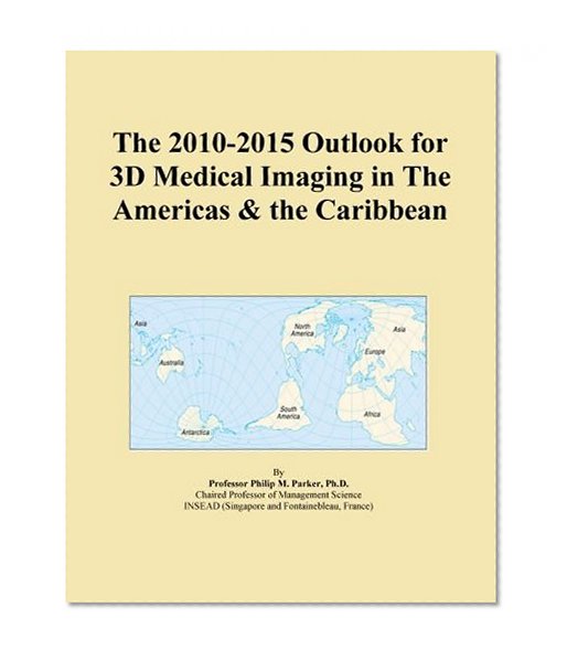 The 2010-2015 Outlook for 3D Medical Imaging in The Americas & the Caribbean