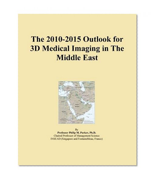 The 2010-2015 Outlook for 3D Medical Imaging in The Middle East